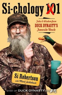 Si-cology 1: Tales and Wisdom from Duck Dynasty's Favorite Uncle - Howard Books