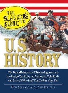 The Slackers Guide to U.S. History - Don Stewart