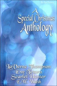 A Special Christmas Anthology - LaVerne Thompson, Eve Tesoro, Scarlet Hunter, E.W. Walsh