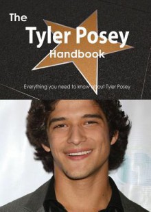 The Tyler Posey Handbook - Everything You Need to Know about Tyler Posey - Emily Smith