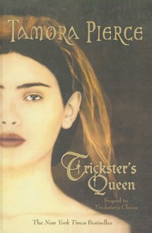 Trickster's Queen - Tamora Pierce