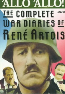 'Allo 'Allo: The Complete War Diaries of Rene Artois - Rene Artois, Rene Artois