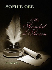 The Scandal of the Season - Sophie Gee