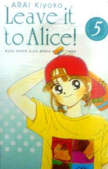 Leave it to Alice! Vol. 5 - Kiyoko Arai