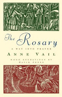 The Rosary: The Way Into Prayer - Anne Vail, David Jones