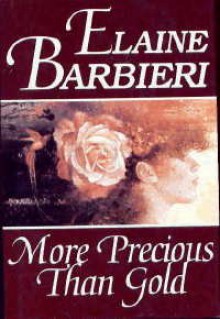 More Precious Than Gold - Elaine Barbieri