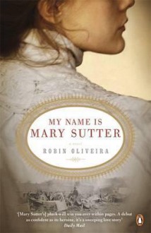 My Name Is Mary Sutter - Robin Oliveira