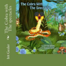 The Cobra with the Spectacles - Irit Weich Gezler, Joyeeta Neogi