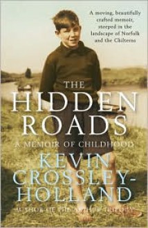 The Hidden Roads: A Memoir of Childhood - Kevin Crossley-Holland