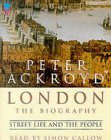 London - The Biography - Peter Ackroyd, Simon Callow