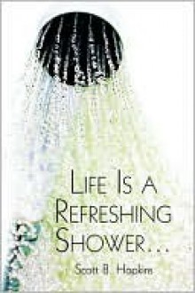 Life Is a Refreshing Shower.. - Scott Hopkins