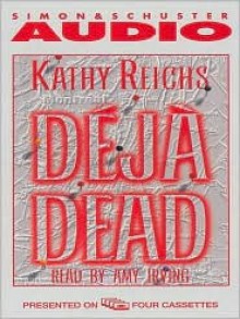 Déjà Dead - Kathy Reichs, Amy Irving