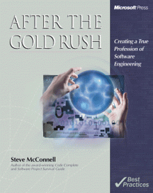 After the Gold Rush: Creating a True Profession of Software Engineering - Steve McConnell