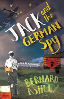 Jack and the German Spy - Bernard Ashley