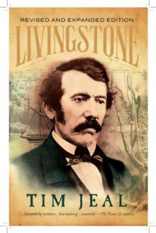 Livingstone: Revised and Expanded Edition - Tim Jeal