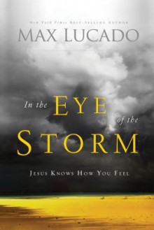 In the Eye of the Storm: A Day in the Life of Jesus - Max Lucado