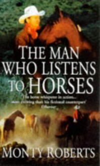 The Man Who Listens To Horses - Monty Roberts