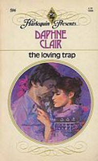 The Loving Trap - Daphne Clair