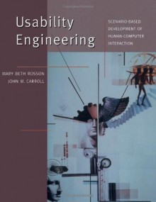 Usability Engineering: Scenario-Based Development of Human-Computer Interaction (Interactive Technologies) - Mary Beth Rosson, John Millar Carroll