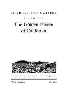 The Golden Fleece of California - Edgar Lee Masters