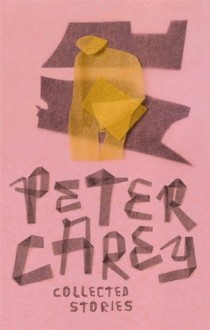 Collected Stories - Peter Carey