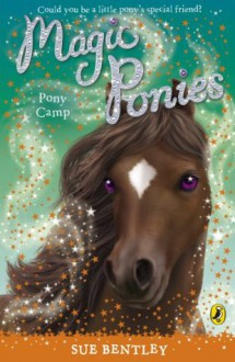 Magic Ponies: Pony Camp: Pony Camp - Sue Bentley