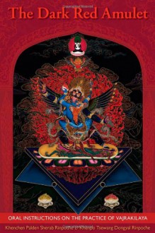 The Dark Red Amulet: Oral Instructions on the Practice of Vajrakilaya - Palden Sherab, Tsewang Dongyal, Tsasum Lingpa, Padmasambhava