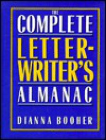 The Complete Letterwriter's Almanac: A Handbook of Model Letters for Business, Social, and Personal Occasions - Dianna Booher