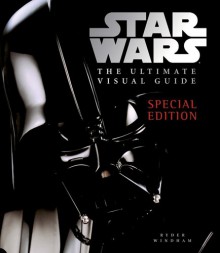 The Ultimate Visual Guide to Star Wars - Daniel Wallace, Ryder Windham