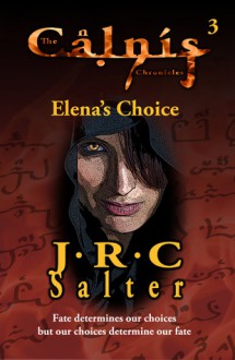 Elena's Choice (The Calnis Chronicles #3) - J.R.C. Salter