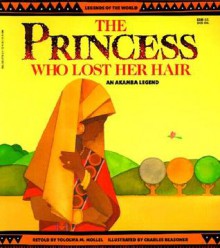 The Princess Who Lost Her Hair: An Akamba Legend - Tololwa M. Mollel, Charles Reasoner