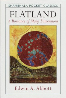 Flatland: A Romance of Many Dimensions - Edwin A. Abbott