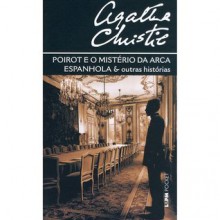 Poirot e o Mistério da Arca Espanhola & Outras Histórias - Agatha Christie