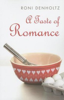 A Taste of Romance - Roni Denholtz