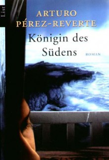 Königin Des Südens - Arturo Pérez-Reverte, Angelica Ammar