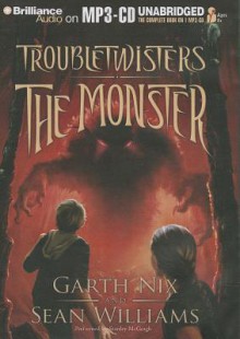 Troubletwisters Book 2: The Monster - Garth Nix, Sean Williams, Stanley McGeagh