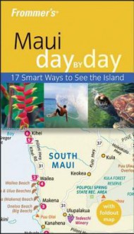 Frommer's Maui Day by Day - Jeanette Foster