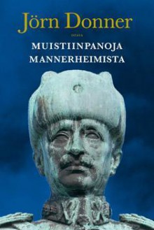 Muistiinpanoja Mannerheimista - Jörn Donner, Raija Mattila