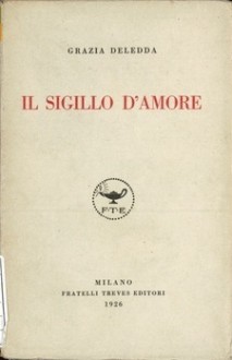 Il sigillo d'amore - Grazia Deledda