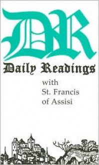 Daily Readings with St. Francis of Assisi - St. Francis of Assisi, Elizabeth M. Klepec