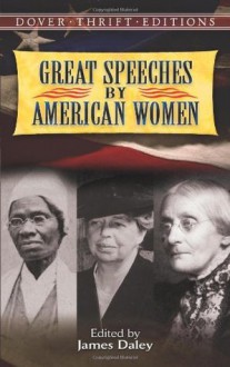 Great Speeches by American Women (Dover Thrift Editions) - James Daley