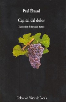 Capital del dolor - Paul Éluard, Eduardo Bustos