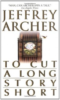 To Cut a Long Story Short - Jeffrey Archer