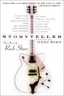 Storyteller: Short Stories by Rock Stars - Greg Kihn, Beck, Mickey Hart, Ray Manzarek, Richard Bell, Kinky Friedman, Todd Rundgren, Pete Townsend, Eddie Money, Steven Tyler, Ray Davies, Grace Slick, Marshall Crenshaw, Marilyn Manson, Judy Collins