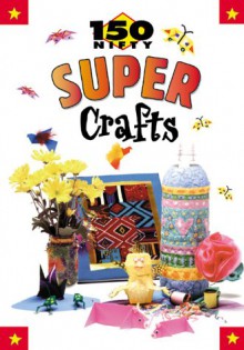 150 Nifty Super Crafts - Cambria Cohen, Francesca Rusackas