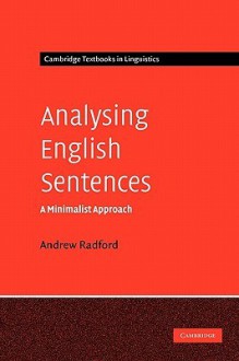 Analysing English Sentences: A Minimalist Approach - Andrew Radford