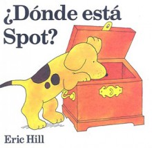 Donde Esta Spot?/Where's Spot (School & Library Binding) - Eric Hill