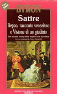 Satire: Beppo, racconto veneziano - Visione di un giudizio - George Gordon Byron, Franco Giovanelli