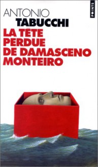 La tête perdue de Damasceno Monteiro - Antonio Tabucchi