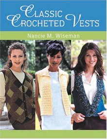 Classic Crocheted Vests - Nancie M. Wiseman